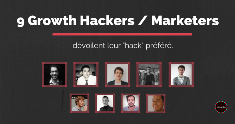 9 Growth Hackers / Marketers Français dévoilent leur Hack préféré