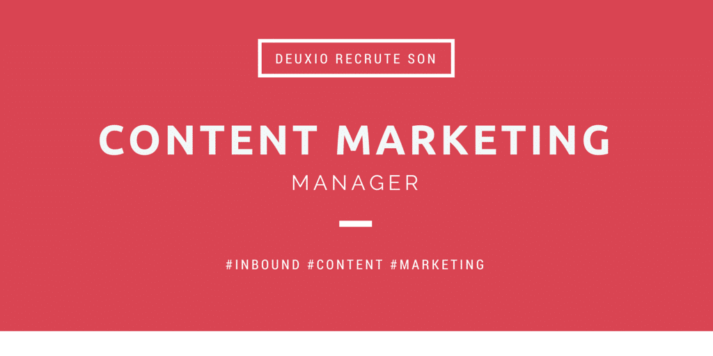 DEUXIO RECRUTE UN CONTENT MARKETING MANAGER